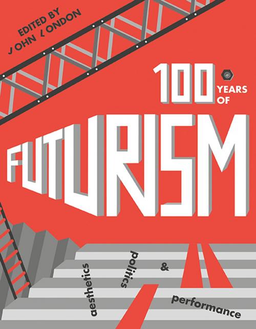 Cover of the book One Hundred Years of Futurism by John London, Intellect Books Ltd