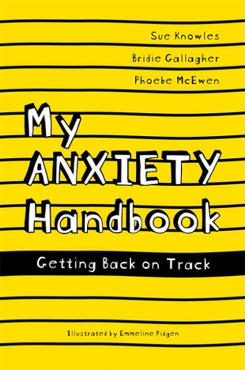 Cover of the book My Anxiety Handbook by Sue Knowles, Bridie Gallagher, Phoebe McEwen, Jessica Kingsley Publishers