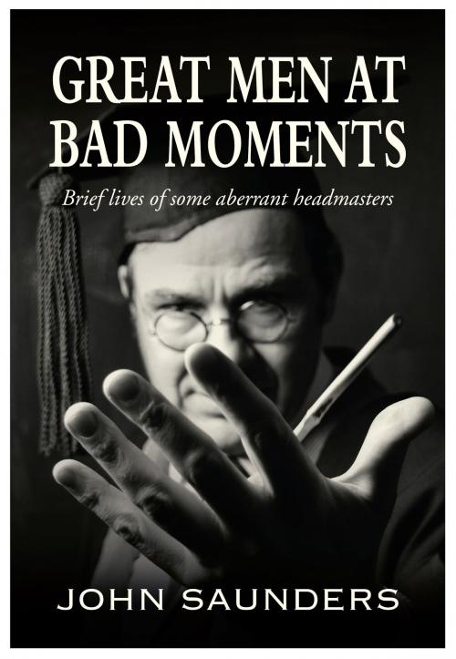 Cover of the book Great Men at Bad Moments by John Saunders, Brown Dog Books