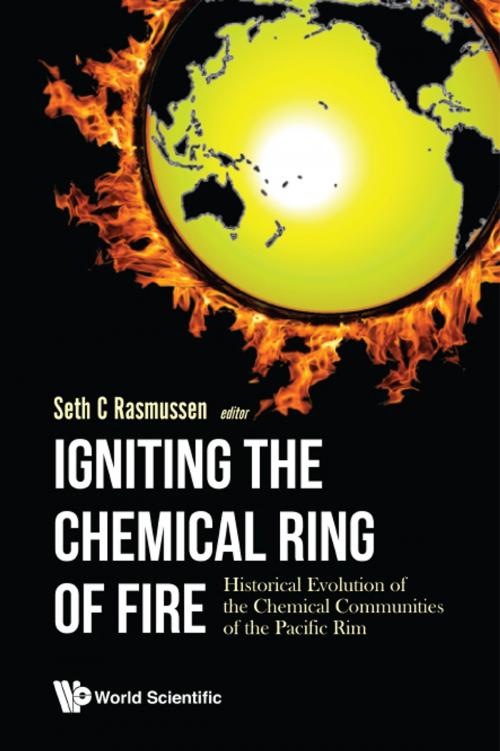 Cover of the book Igniting the Chemical Ring of Fire by Seth C Rasmussen, World Scientific Publishing Company
