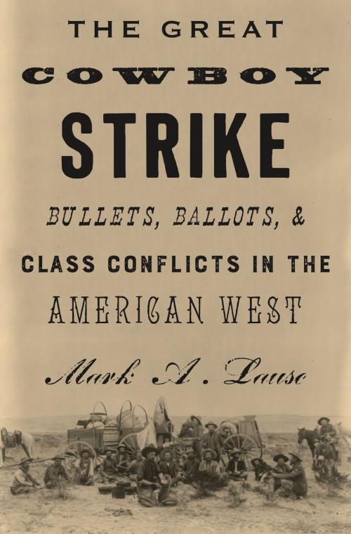 Cover of the book The Great Cowboy Strike by Mark Lause, Verso Books