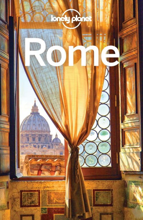 Cover of the book Lonely Planet Rome by Lonely Planet, Duncan Garwood, Nicola Williams, Lonely Planet Global Limited