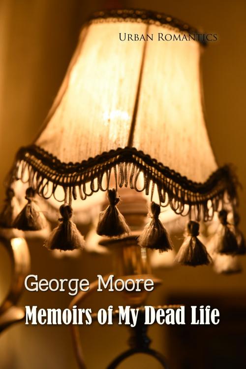 Cover of the book Memoirs of My Dead Life by George Moore, Interactive Media