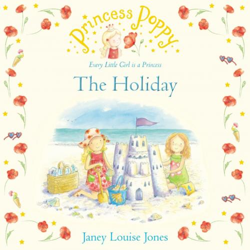 Cover of the book Princess Poppy: The Holiday by Janey Louise Jones, RHCP