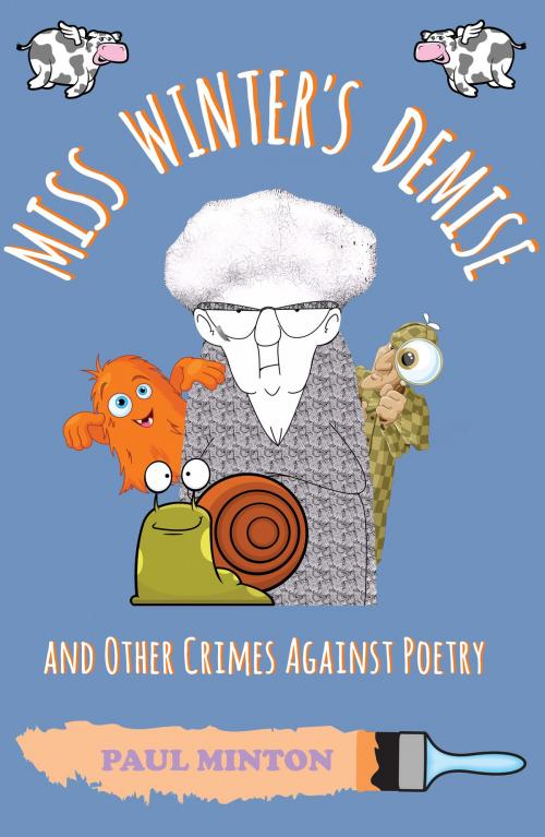 Cover of the book Miss Winter's Demise and Other Crimes Against Poetry by Paul Minton, Troubador Publishing Ltd