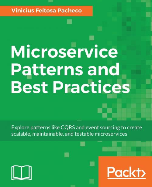 Cover of the book Microservice Patterns and Best Practices by Vinicius Feitosa Pacheco, Packt Publishing
