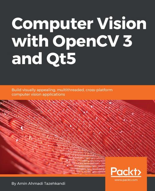 Cover of the book Computer Vision with OpenCV 3 and Qt5 by Karl Phillip Buhr, Amin Ahmadi Tazehkandi, Vinícius G. Mendonça, Packt Publishing