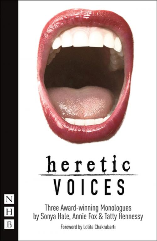 Cover of the book Heretic Voices (NHB Modern Plays) by Sonya Hale, Annie Fox, Tatty Hennessy, Nick Hern Books