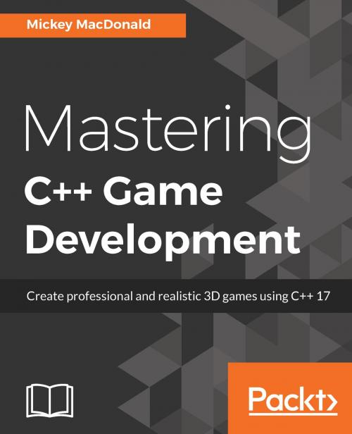 Cover of the book Mastering C++ Game Development by Mickey Macdonald, Packt Publishing