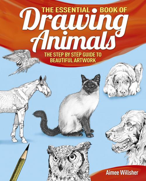 Cover of the book The Essential Book of Drawing Animals by Aimee Willsher, Arcturus Publishing