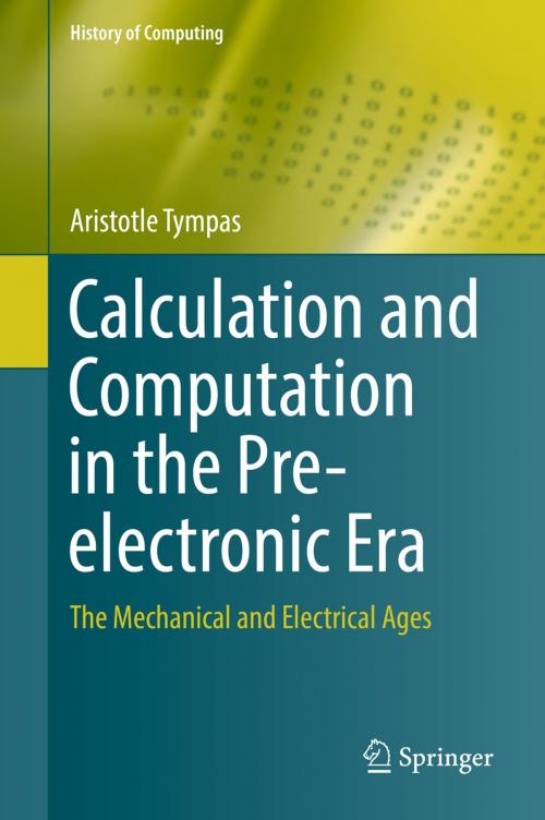 Cover of the book Calculation and Computation in the Pre-electronic Era by Aristotle Tympas, Springer London