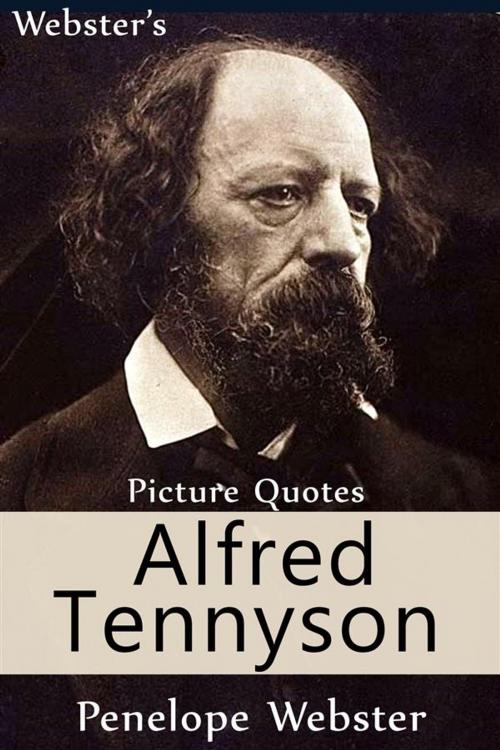 Cover of the book Webster's Alfred Tennyson Picture Quotes by Penelope Webster, Webster's Wide Publishing