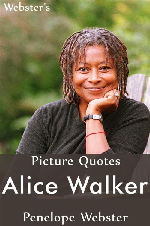 Cover of the book Webster's Alice Walker Picture Quotes by Penelope Webster, Webster's Wide Publishing