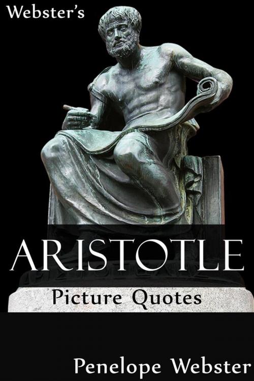 Cover of the book Webster's Aristotle Picture Quotes by Penelope Webster, Webster's Wide Publishing