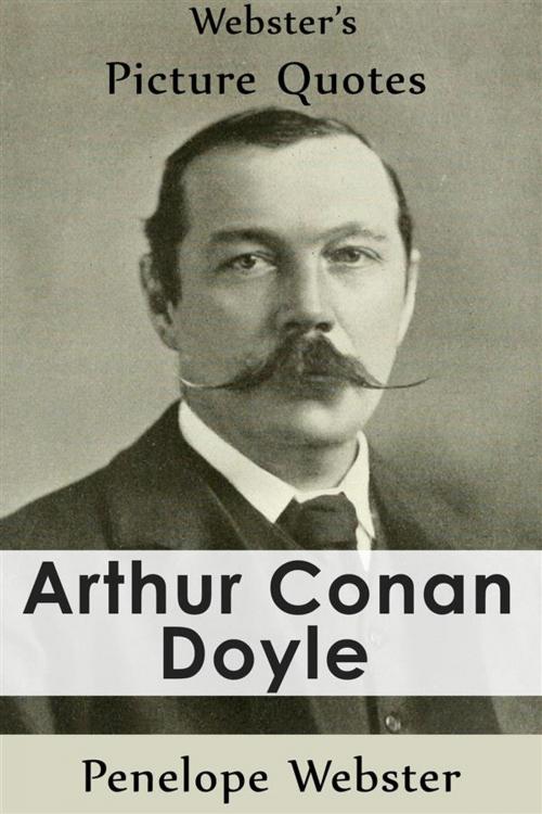 Cover of the book Webster's Arthur Conan Doyle Picture Quotes by Penelope Webster, Webster's Wide Publishing