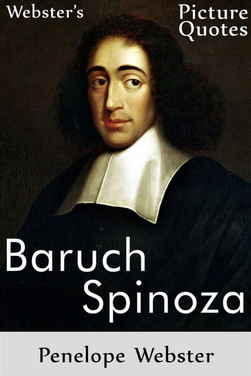 Cover of the book Webster's Baruch Spinoza Picture Quotes by Penelope Webster, Webster's Wide Publishing