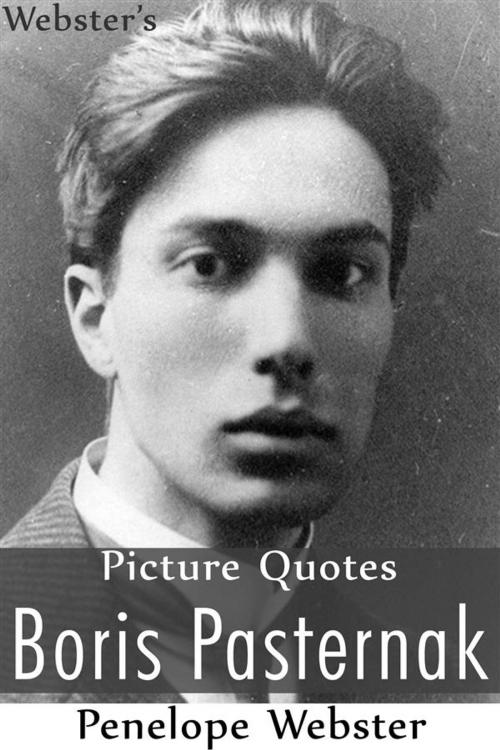 Cover of the book Webster's Boris Pasternak Picture Quotes by Penelope Webster, Webster's Wide Publishing