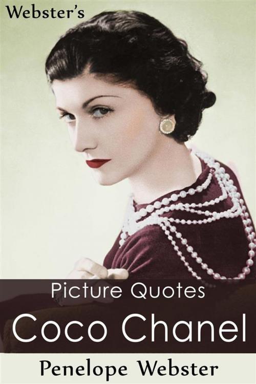 Cover of the book Webster's Coco Chanel Picture Quotes by Penelope Webster, Webster's Wide Publishing