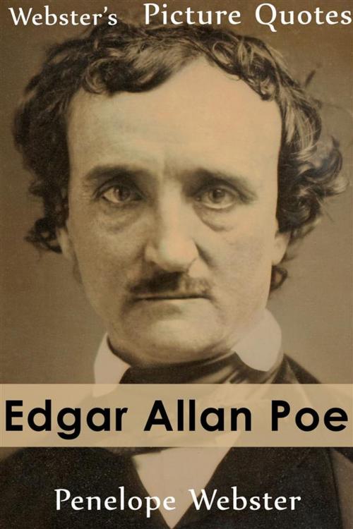 Cover of the book Webster's Edgar Allan Poe Picture Quotes by Penelope Webster, Webster's Wide Publishing