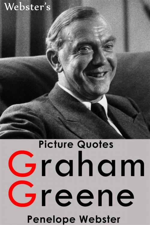 Cover of the book Webster's Graham Greene Picture Quotes by Penelope Webster, Webster's Wide Publishing