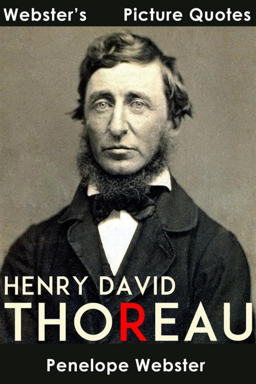 Cover of the book Webster's Henry David Thoreau Picture Quotes by Penelope Webster, Webster's Wide Publishing