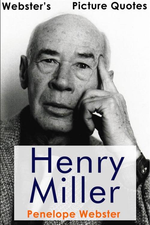 Cover of the book Webster's Henry Miller Picture Quotes by Penelope Webster, Webster's Wide Publishing