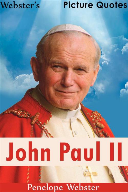Cover of the book Webster's John Paul II Picture Quotes by Penelope Webster, Webster's Wide Publishing