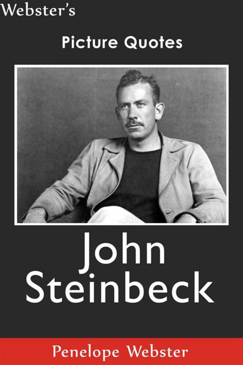 Cover of the book Webster's John Steinbeck Picture Quotes by Penelope Webster, Webster's Wide Publishing