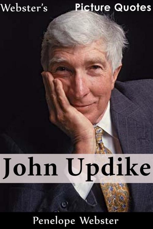 Cover of the book Webster's John Updike Picture Quotes by Penelope Webster, Webster's Wide Publishing