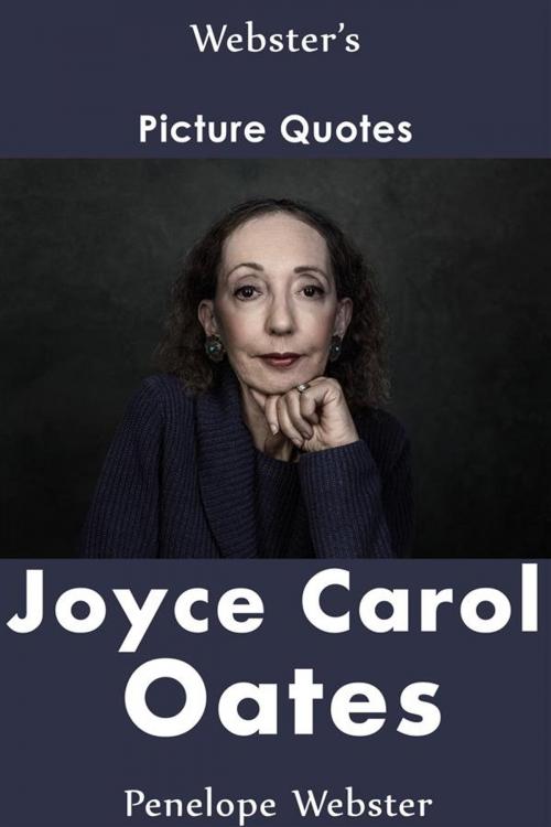 Cover of the book Webster's Joyce Carol Oates Picture Quotes by Penelope Webster, Webster's Wide Publishing
