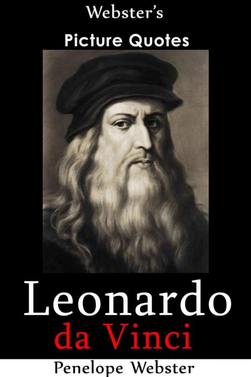 Cover of the book Webster's Leonardo da Vinci Picture Quotes by Penelope Webster, Webster's Wide Publishing