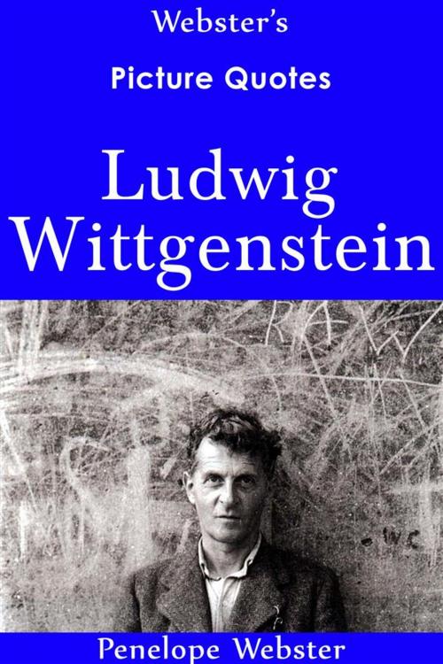 Cover of the book Webster's Ludwig Wittgenstein Picture Quotes by Penelope Webster, Webster's Wide Publishing