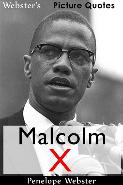 Cover of the book Webster's Malcolm X Picture Quotes by Penelope Webster, Webster's Wide Publishing