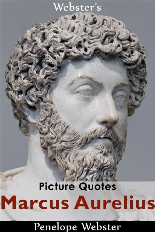 Cover of the book Webster's Marcus Aurelius Picture Quotes by Penelope Webster, Webster's Wide Publishing