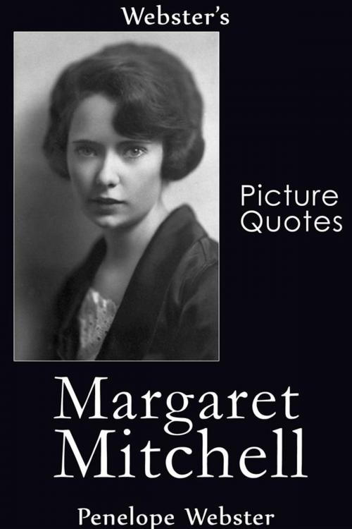Cover of the book Webster's Margaret Mitchell Picture Quotes by Penelope Webster, Webster's Wide Publishing