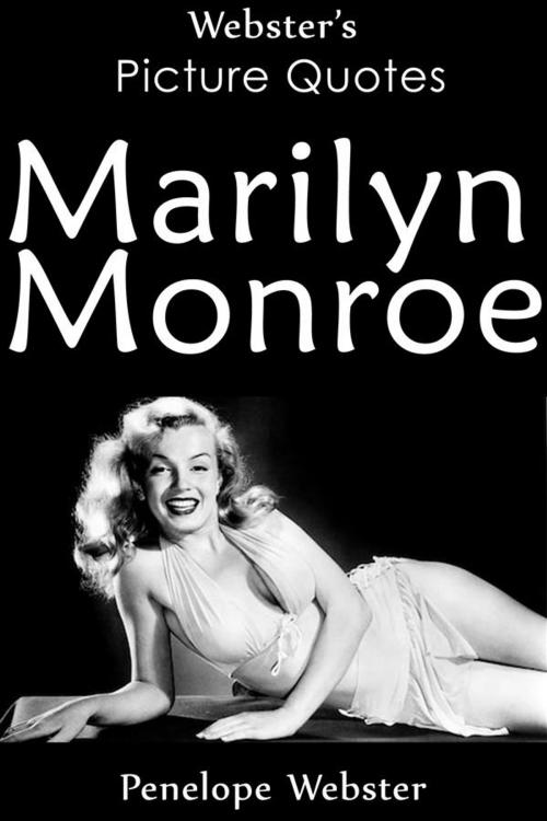 Cover of the book Webster's Marilyn Monroe Picture Quotes by Penelope Webster, Webster's Wide Publishing