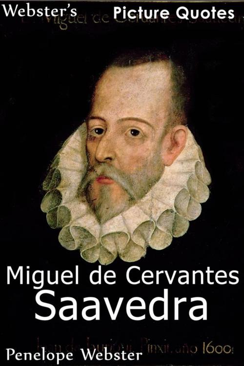 Cover of the book Webster's Miguel de Cervantes Saavedra Picture Quotes by Penelope Webster, Webster's Wide Publishing