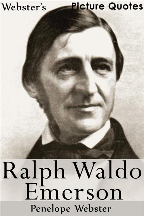 Cover of the book Webster's Ralph Waldo Emerson Picture Quotes by Penelope Webster, Webster's Wide Publishing