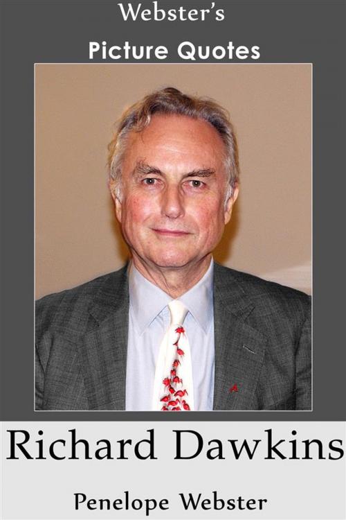 Cover of the book Webster's Richard Dawkins Picture Quotes by Penelope Webster, Webster's Wide Publishing