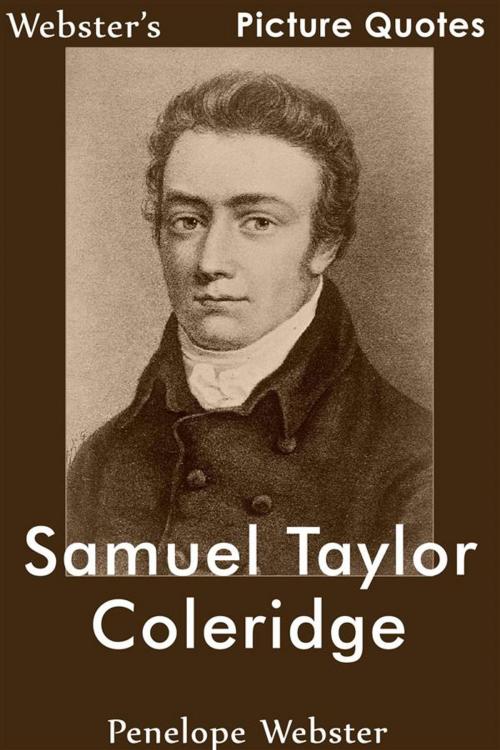 Cover of the book Webster's Samuel Taylor Coleridge Picture Quotes by Penelope Webster, Webster's Wide Publishing
