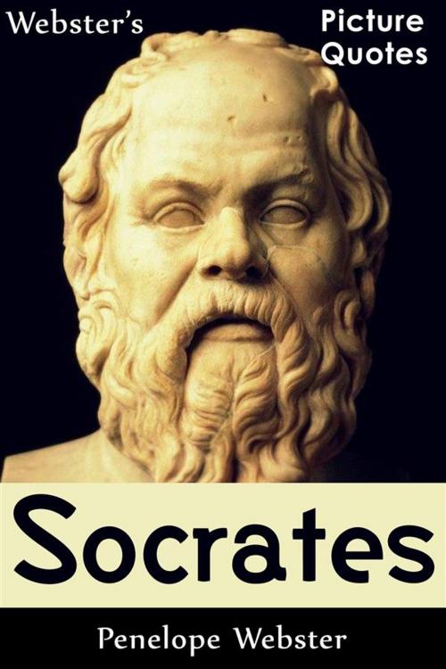 Cover of the book Webster's Socrates Picture Quotes by Penelope Webster, Webster's Wide Publishing