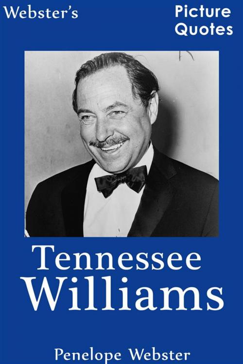 Cover of the book Webster's Tennessee Williams Picture Quotes by Penelope Webster, Webster's Wide Publishing