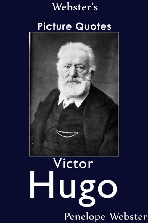 Cover of the book Webster's Victor Hugo Picture Quotes by Penelope Webster, Webster's Wide Publishing
