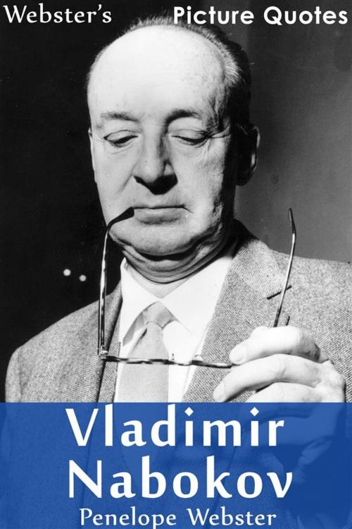 Cover of the book Webster's Vladimir Nabokov Picture Quotes by Penelope Webster, Webster's Wide Publishing
