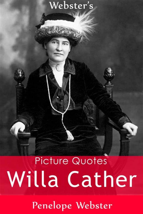 Cover of the book Webster's Willa Cather Picture Quotes by Penelope Webster, Webster's Wide Publishing