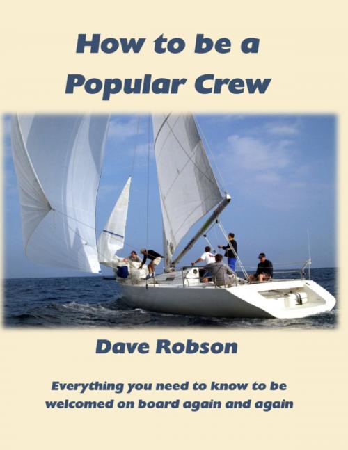 Cover of the book How to Be a Popular Crew: Everything You Need to Know to Be Welcomed On Board Again and Again by Dave Robson, TSL Publications