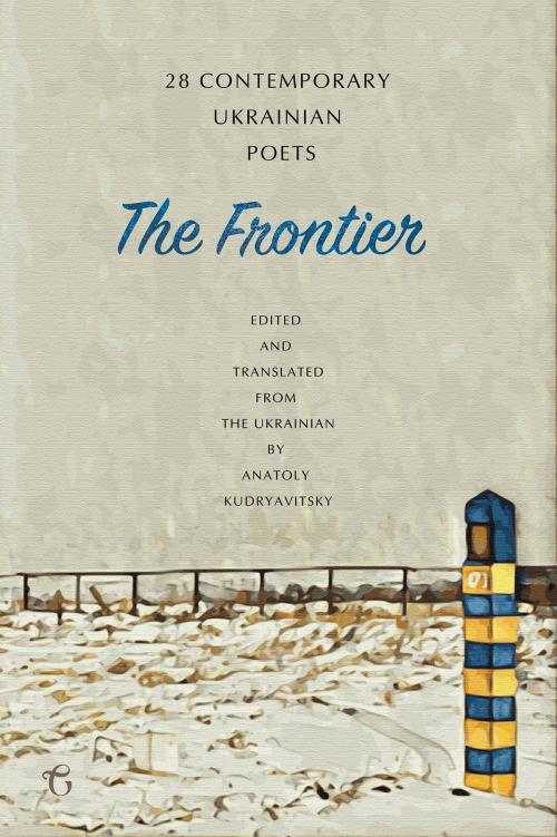 Cover of the book The Frontier: 28 Contemporary Ukrainian Poets by , Glagoslav Publications B.V.