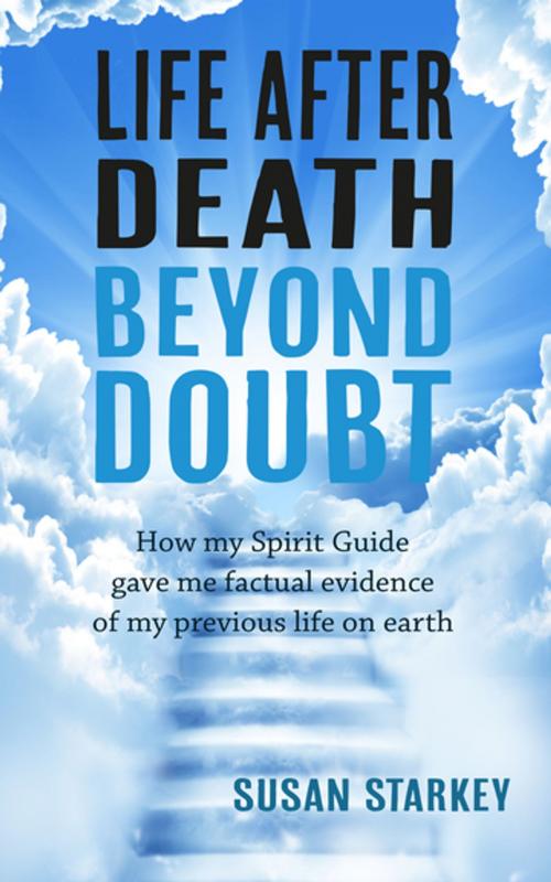 Cover of the book Life After Death Beyond Doubt by Susan Starkey, Clink Street Publishing