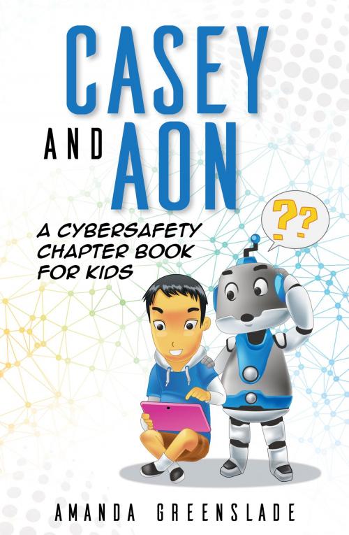 Cover of the book Casey and Aon—A Cybersafety Chapter Book For Kids by Australian eBook Publisher, Australian eBook Publisher