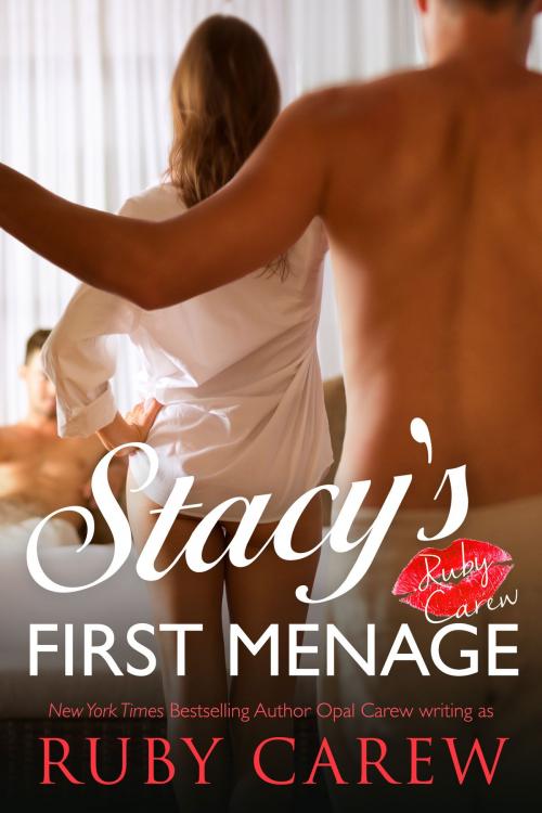 Cover of the book Stacy's First Menage by Ruby Carew, Opal  Carew, Opal Carew